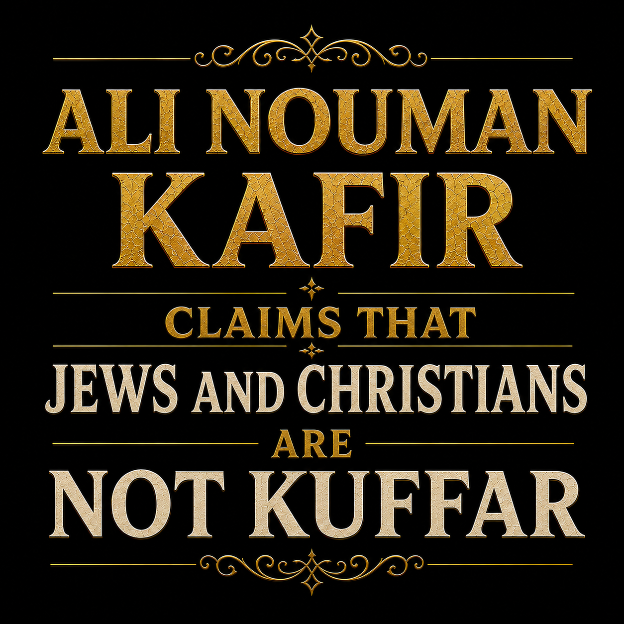Ali Nouman Kafir claims that jews and christians are not kuffar