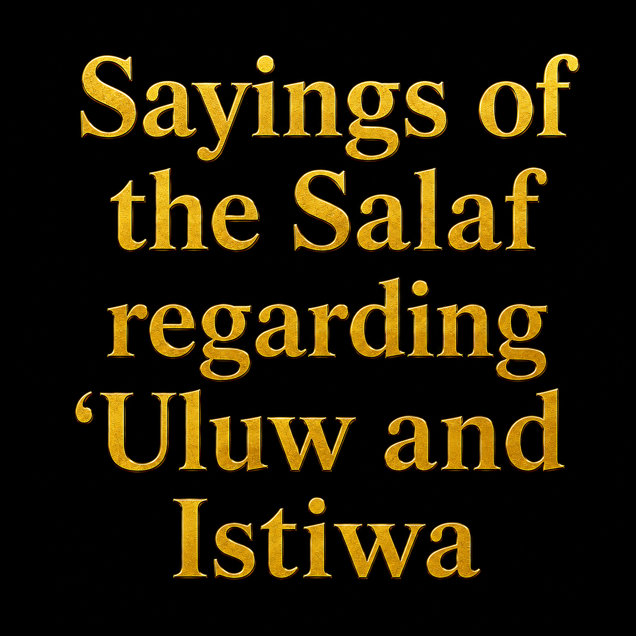 Sayings of the Salaf regarding ‘Uluw and Istiwa