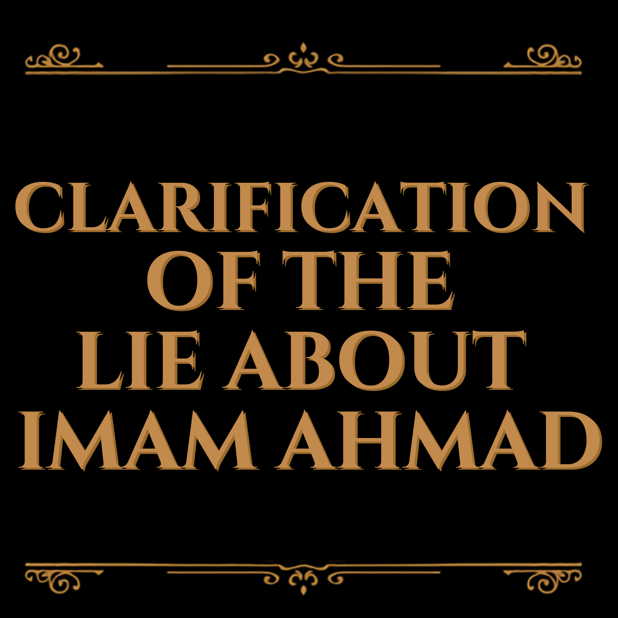 Clarification of the lie about Imam Ahmad