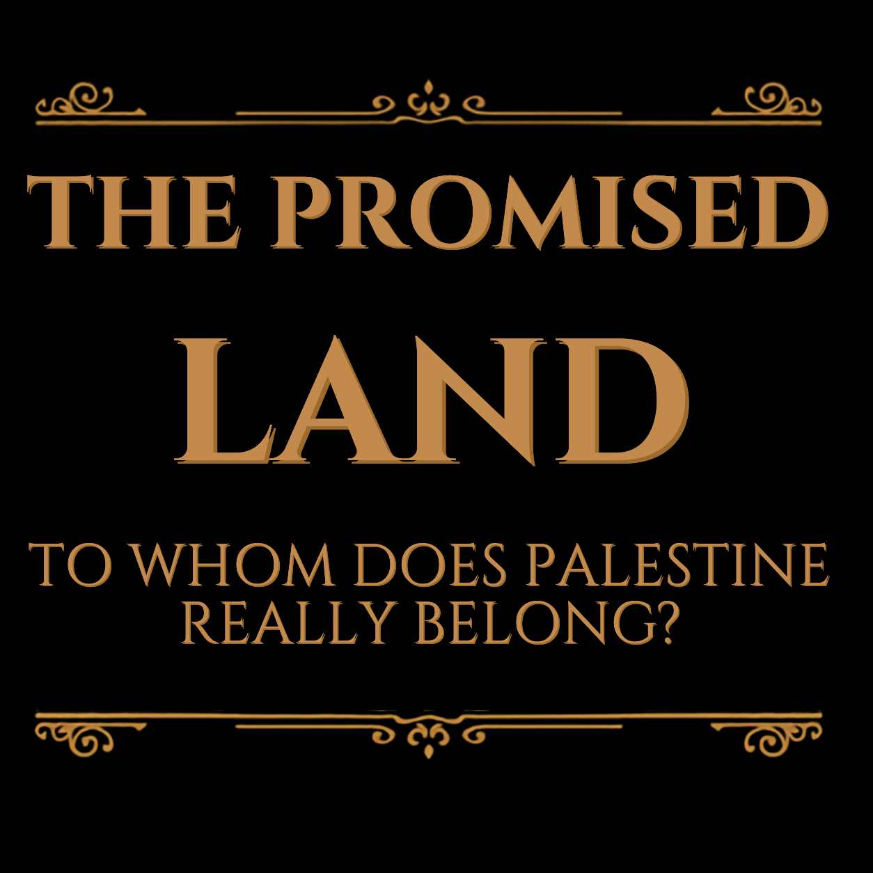 The Promised Land: To Whom Does Palestine Really Belong?Â