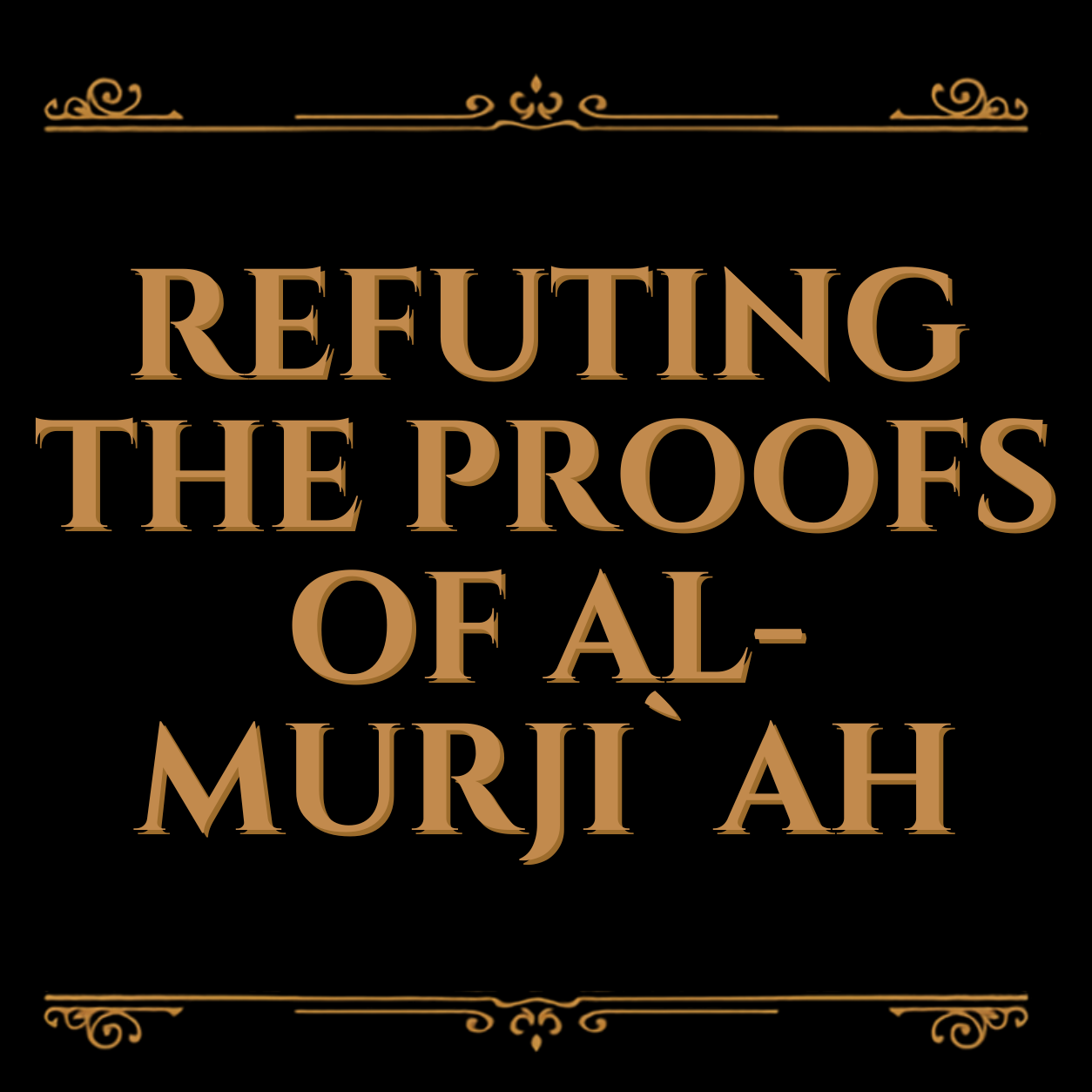 Refuting the Proofs of al-Murji`ah
