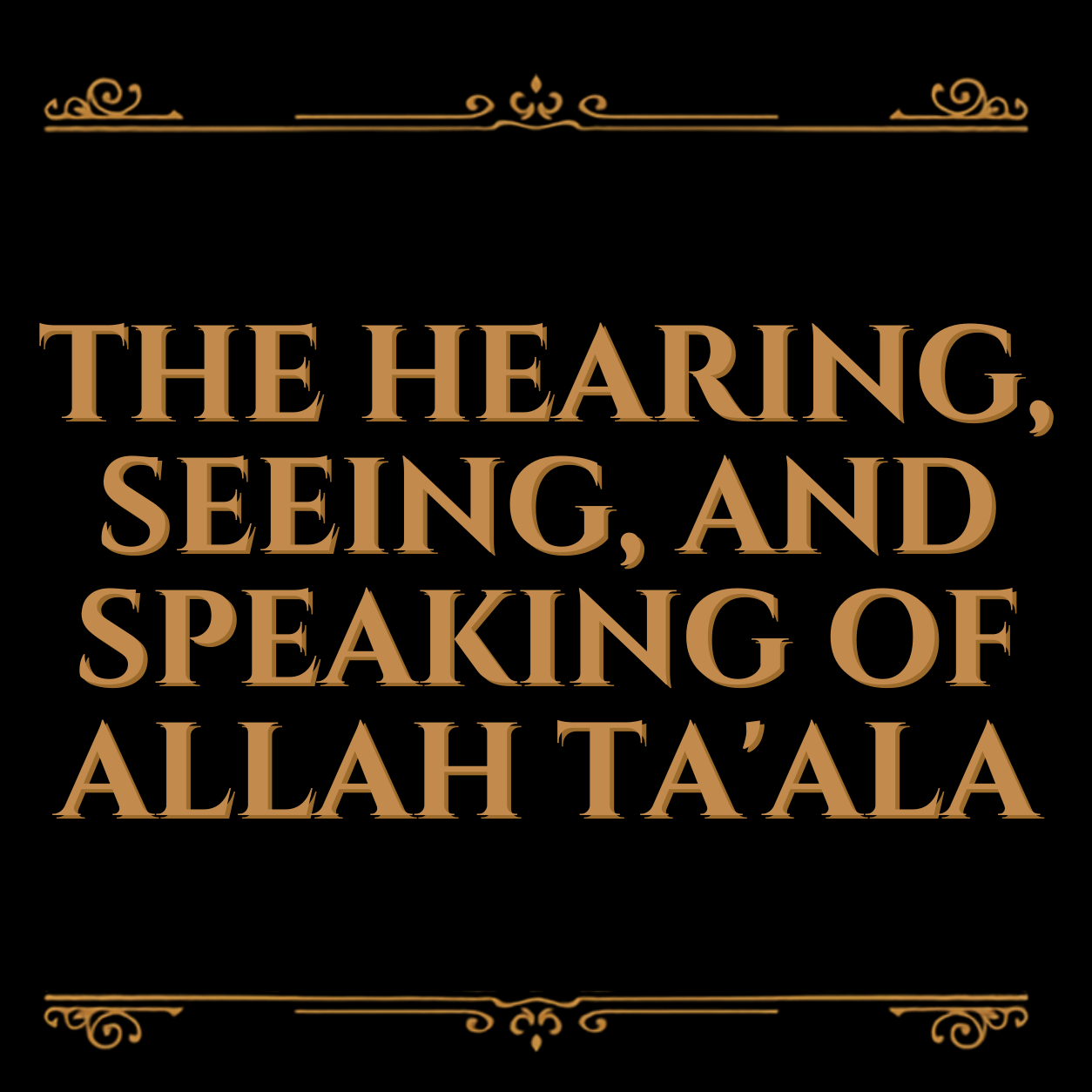 The Hearing, Seeing, and Speaking of Allah ta’ala