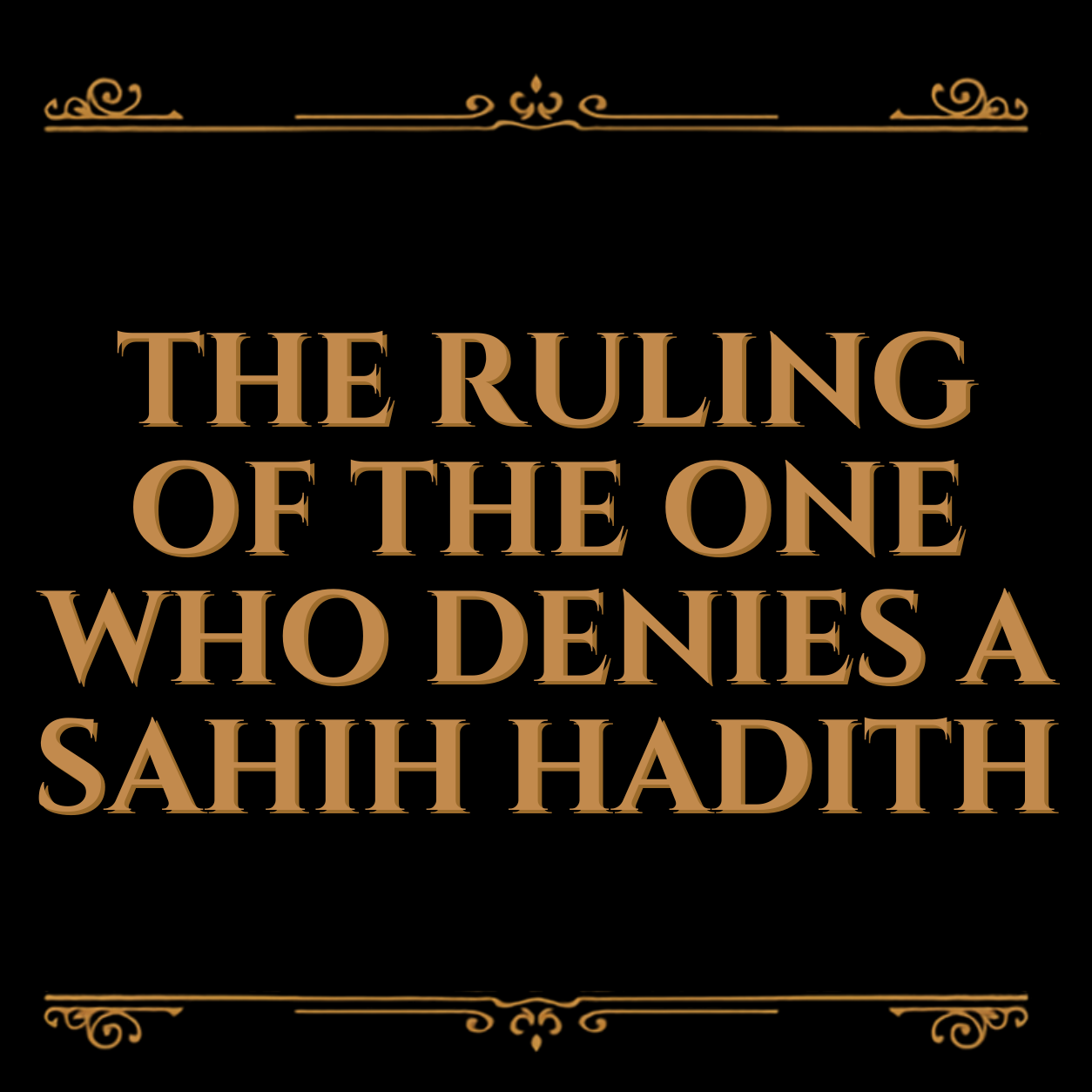 The Ruling of the one who denies a Sahih Hadith